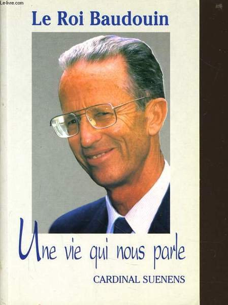 LE ROI BAUDOUIN une vie qui nous parle