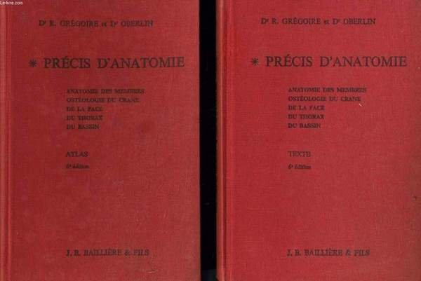 PRECIS D'ANATOMIE (texte + atlas) : Anatomie des membres, Ost�ologie …
