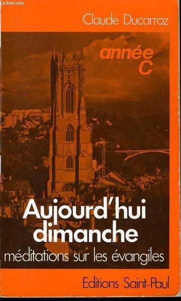 AUJOURD'HUI DIMANCHE m�ditations sur les �vangiles