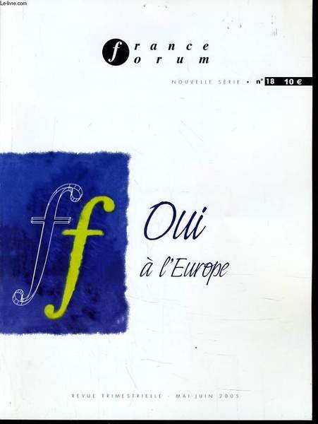 FRANCE FORUM n�18 : Oui � l'Europe