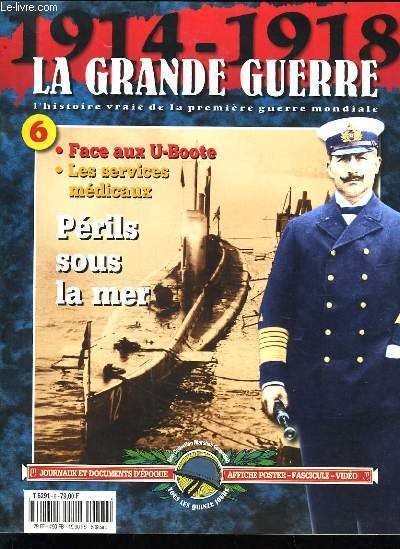 1914-1918 LA GRANDE GUERRE N�6 - PERILS SOUS LA MER
