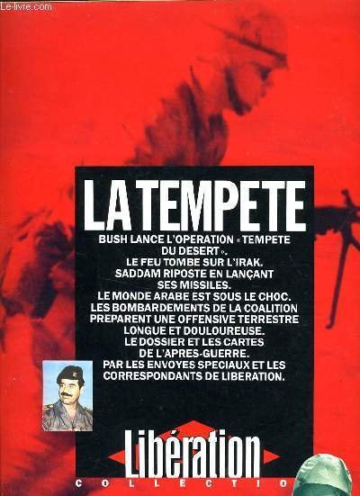 LIBERATION COLLECTION N�7 - LA TEMPETE, BUSH LANCE L'OPERATION TEMPETE …