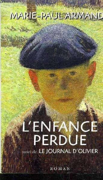 L'ENFANCE PERDUE SUIVI DE LE JOURNAL D'OLIVIER.