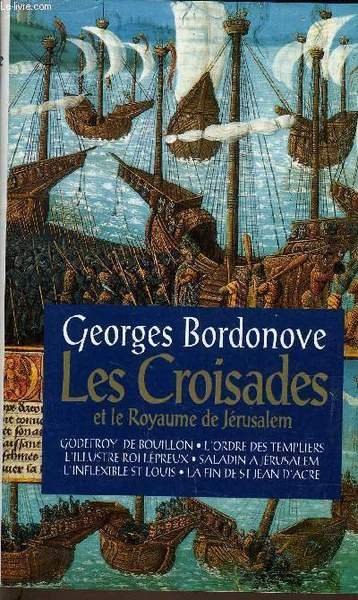 LES CROISADES ET LE ROYAUME DE JERUSALEM.