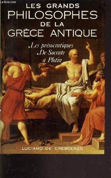 LES GRANDS PHILOSOPHES DE LA GRECE ANTIQUE - LES PRESOCRATIQUES …