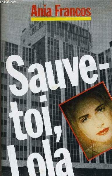 SAUVE-TOI, LOLA.