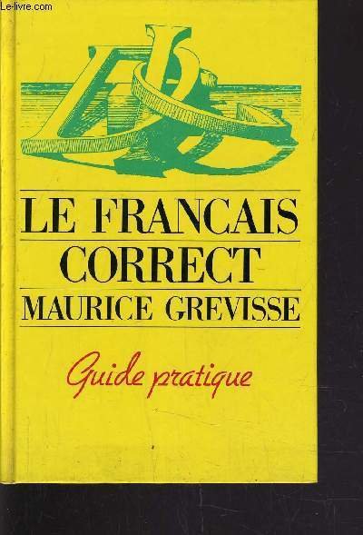 LE FRANCAIS CORRECT - GUIDE PRATIQUE.