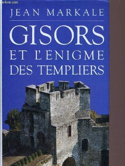 GISORS ET L'ENIGME DES TEMPLIERS.