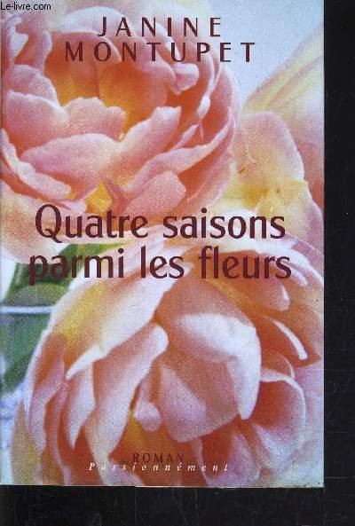 QUATRE SAISONS PARMI LES FLEURS.