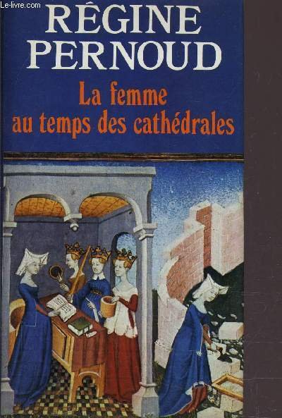 LA FEMME AU TEMPS DES CATHEDRALES.