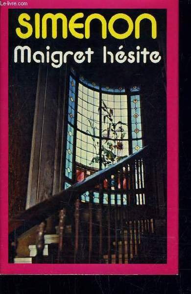MAIGRET HESITE.