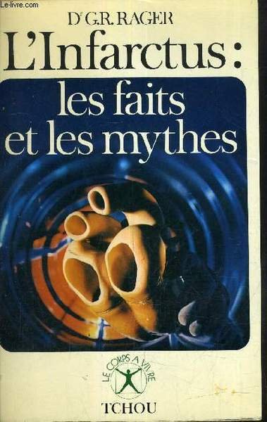 L'INFARCTUS : LES FAITS ET LES MYTHES.