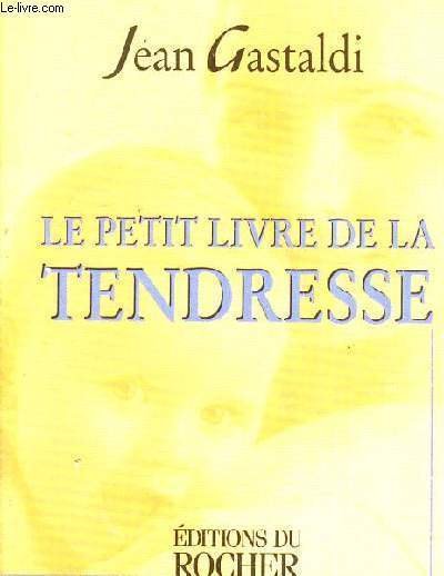 LE PETIT LIVRE DE LA TENDRESSE.