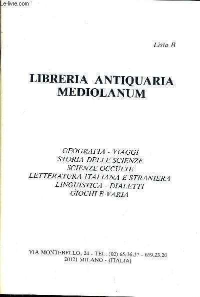 CATALOGUE DE VENTES AUX ENCHERES - LISTA B - LIBRERIA ANTIQUARIA MEDIOLANUM - GEOGRAFIA VIAGGI - STORIA DELLE SCIENZE SCIENZE OCCULE - LETTERATURA ITALIANA E STRANIERA LINGUISTICE DIALETTI GIOCHI E VARIA.