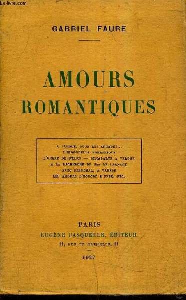 AMOURS ROMANTIQUES - A PADOUE SOUS LES ARCADES - L'HIRONDELLE ROMANTIQUE L'OMBRE DE BYRON BONAPARTE A VERONE A LA RECHERCHE DE MME DE LARNAGE AVEC STENDHAL A VARESE LES AMOURS D'HONORE D'URFE / EDITION ORIGINALE.