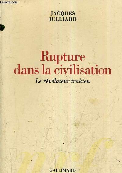 RUPTURE DANS LA CIVILISATION LE REVELATEUR IRAKIEN.
