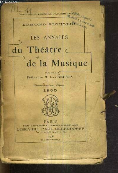LES ANNALES DU THEATRE ET DE LA MUSIQUE 31E ANNEE - 1905 - com�die fran�aise - th��tre du gymnase, chatelet, d�jazet, grand guignol, mathurins, moli�re etc - concerts du conservatoire - concerts colonne - la presse th��trale en 1905 etc.