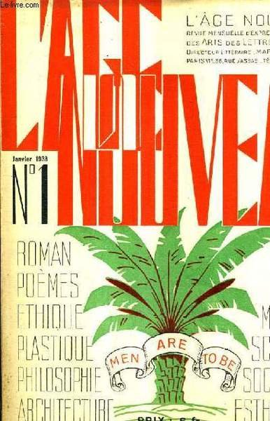 L'AGE NOUVEAU N�1 JANVIER 1938 - Esth�tique - schopenhauer et la pens�e fran�aise - pressentiments d'un nouveau faust - un aspect du cas rimbaud - le sculpture n�gre - mort de vi�l� griffin - saint paul devant l'ar�opage - la grandeur et la gr�ce etc.