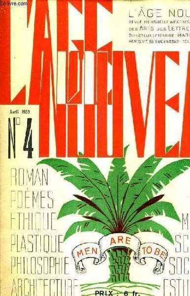 L'AGE NOUVEAU N�4 AVRIL 1938 - Politique - esquisse d'une esth�tique du th��tre radiophonique - la lampe po�me - faust marguerite et la mort - l'art po�tique enseign� par les enfants - a propos de l'�loge de la haine etc.