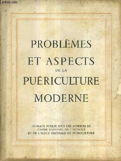 PROBLEMES ET ASPECTS DE LA PUERICULTURE MODERNE.