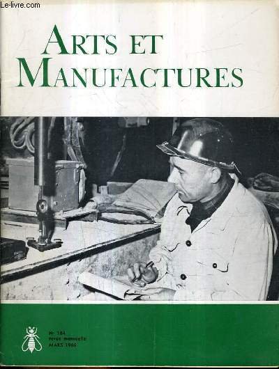 ARTS ET MANUFACTURES N�184 MARS 1968 - Electronique s�curit� et �conomie - pr�vention en milieu de travail - le risque d'incendie industriel - la s�curit� des appareils � pression etc.