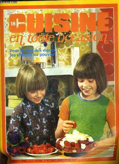 CUISINE EN TOUTE OCCASION N�16 MAI 1973 - POUR LA FETE DES MERES LES ENFANTS AU POUVOIR.