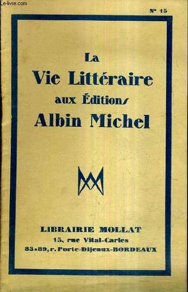 LA VIE LITTERAIRE AUX EDITIONS ALBIN MICHEL N�15 MAI A NOVEMBRE 1935 - 5 minutes avec Leon Bocquet - le vin de solitude d'Irene Nemirovky - soyons � la plage l'italie en silence et rome sans amour de Jean Ajalbert - Andr� Corthis etc.