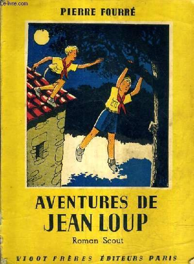 AVENTURES DE JEAN LOUP - ROMAN SCOUT.