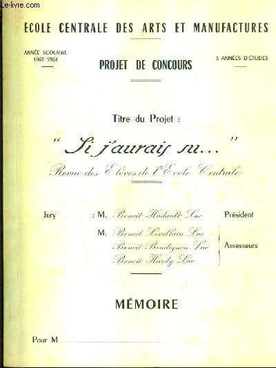 ECOLE CENTRALE DES ARTS ET MANUFACTURES - ANNEE SCOLAIRE 1963-1964 - PROJET DE CONCOURS - 3E ANNEES D'ETUDES - TITRE DU PROJET : SI J'AURAIS SU - REVUE DES ELEVES DE L'ECOLE CENTRALE.