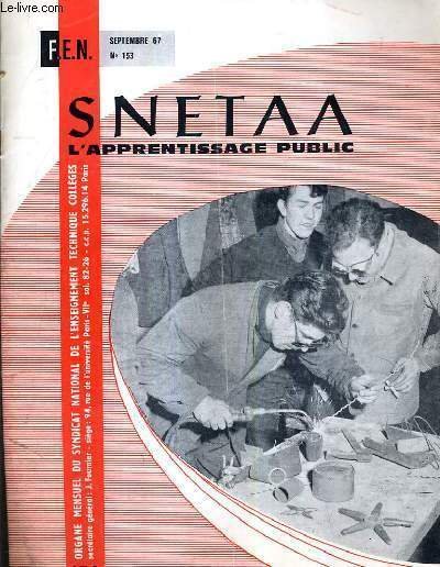 SNETAA L'APPRENTISSAGE PUBLIC N�153 SEPTEMBRE 1967 - Les pages administratifs - au congr�s de la C.M.O.P.E - les nouveaux bar�mes de traitements et d'allocations familiales - les sections d'education professionnelle etc.