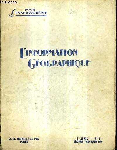 POUR L'ENSEIGNEMENT - L'INFORMATION GEOGRAPHIQUE N�2 3E ANNEE DEC 1938 JANVIER 1939 - L'industrie m�tallurgique fran�aise - la position actuelle du probl�me de l'�rosion glaciaire - la nouvelle tchecoslovaquie - afrique du nord etc.