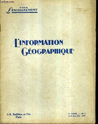 POUR L'ENSEIGNEMENT - L'INFORMATION GEOGRAPHIQUE N�3 5E ANNEE AVRIL MAI JUIN 1941 - Les genres de vie dans le levant m�dit�rran�en - relief calcaire et ph�nom�nes karstiques - la g�ographie et la jeunesse - pour pr�parer un cours de climatologie etc.