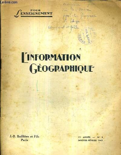 POUR L'ENSEIGNEMENT - L'INFORMATION GEOGRAPHIQUE N�11 11E ANNEE JANVIER FEVRIER 1947 - Comparaison entre l'�conomie des �tats unis et de l'U.R.S.S - probl�me �conomique � madagascar - les escarpements de faille - l'�tude d'une ville par ses caves etc.