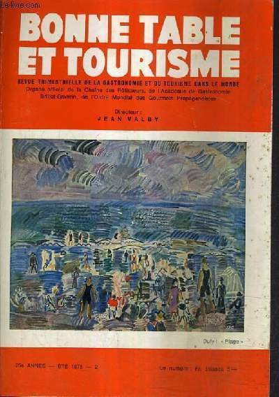 BONNE TABLE ET TOURISME - 25E ANNEE ETE 1975 N�2 - Propos de Jean Valby - nouvelle de la cha�ne - a paris la rue curnonsky - la chaine en haute autriche, en suisse, en martinique, en guadeloupe, en finlande etc - une cure de fra�cheur - l�gumes d'�t� etc.