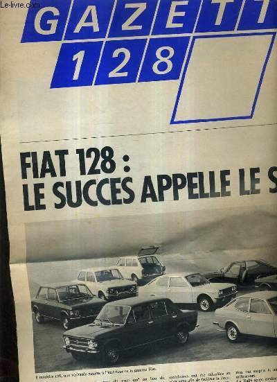 GAZETTE 128 - FIAT 128 LE SUCCES APPELLE LE SUCCES - LA BERLINE LE POINT DE VUE D'UN USAGER - COUPE 128 2 MOTEURS 2 TYPES DE FINITION 4 MODELES .