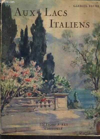 AUX LACS ITALIENS - COME - MAJEUR - LAGANO - ORTA - VARESE ISEO - GARDE.