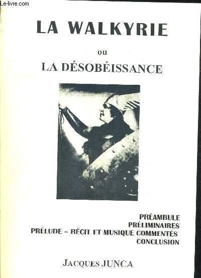 LA WALKYRIE OU LA DESOBEISSANCE.