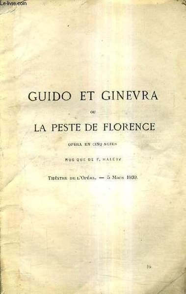 GUIDO ET GINEVRA POU LA PESTE DE FLORENCE - OPERA EN CINQ ACTES - MUSIQUE DE F.HALEVY