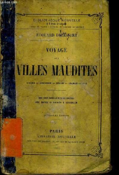 VOYAGE AUX VILLES MAUDITES SODOME GOMORRHE SEBOIM ADAMAH ZOAR - UNE NUIT DANS LA CITE DE LONDRES UNE SOIREE DE HACHICH A JERUSALEM / 4E EDITION.