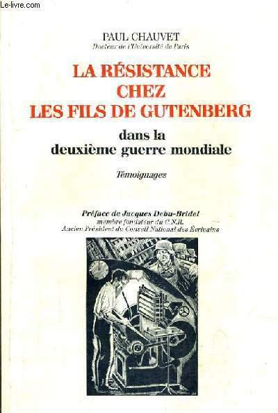 LA RESISTANCE CHEZ LES FILS DE GUTENBERG DANS LA DEUXIEME GUERRE MONDIALE - TEMOIGNAGES.