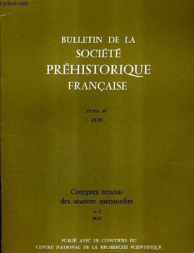 BULLETIN DE LA SOCIETE PREHISTORIQUE FRANCAISE TOME 67 1970 - …