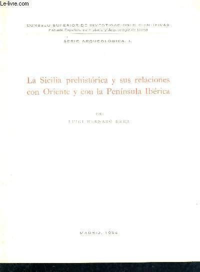LA SICILIA PREHISTORICA Y SUS RELACIONES CON ORIENTE Y CON LA PENINSULA IBERICA / CONSEJO SUPERIOR DE INVESTIGACIONES CIENTIFICAS SERIE ARQUEOLOGICA 1.