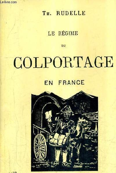 LE REGIME DU COLPORTAGE EN FRANCE.