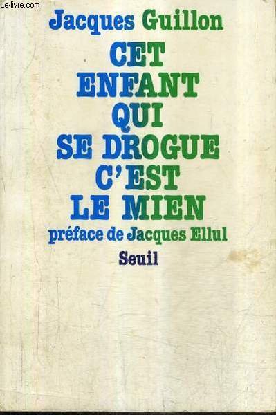 CET ENFANT QUI SE DROGUE C'EST LE MIEN.