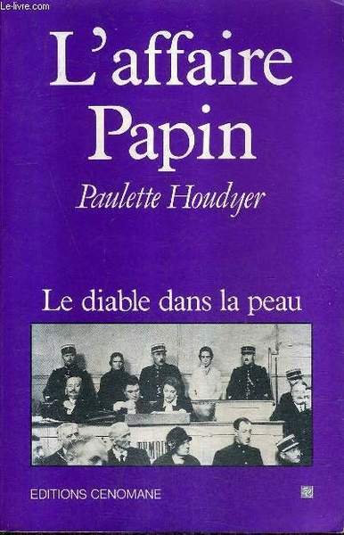 L'AFFAIRE PAPIN - LE DIABLE DANS LA PEAU.