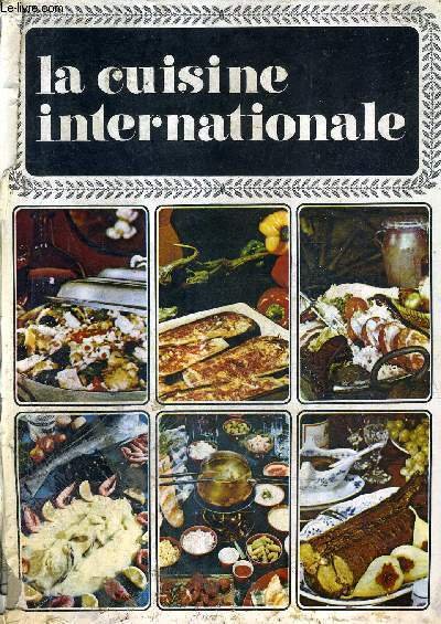 LA CUISINE INTERNATIONALE - LE LIVRE DE CUISINE DES PLATS …