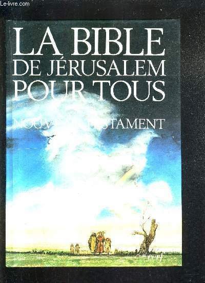 LA BIBLE DE JERUSALEM POUR TOUS - NOUVEAU TESTAMENT.