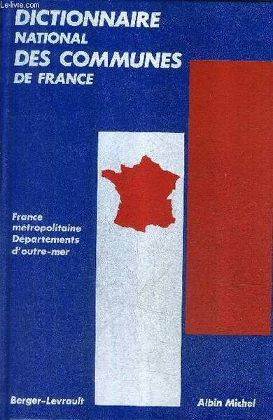 DICTIONNAIRE NATIONAL DES COMMUNES DE FRANCE - 65000 COMMUNES ET …