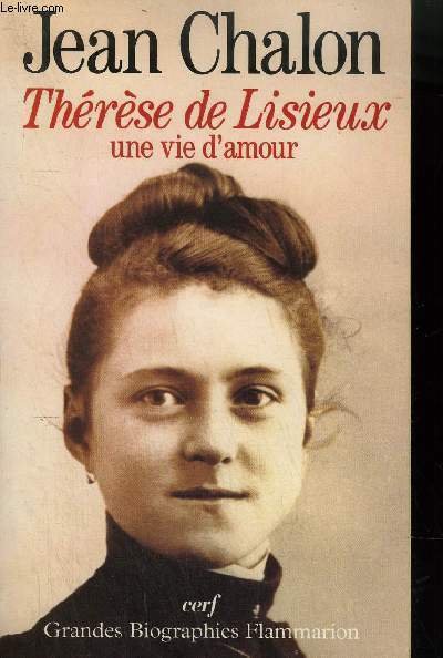 THERESE DE LISIEUX UNE VIE D'AMOUR - COLLECTION GRANDES BIOGRAPHIES …