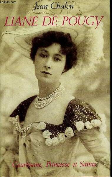 LIANE DE POUGY COURTISANE PRINCESSE ET SAINTE.